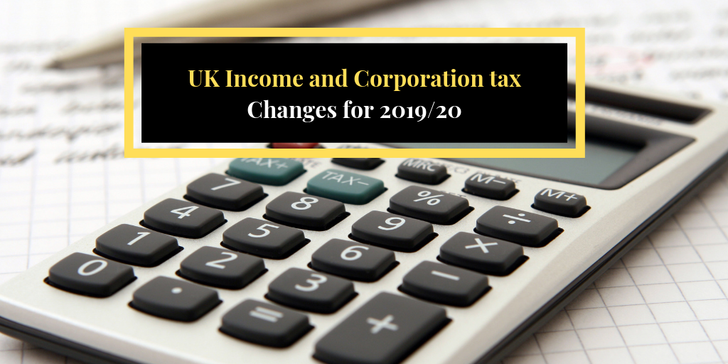 UK income and corporation tax – Changes for 2019/2020 tax year