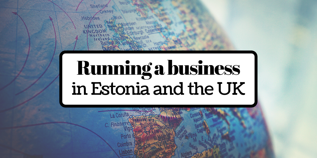 Running a business as a Digital Nomad in Estonia and the UK
